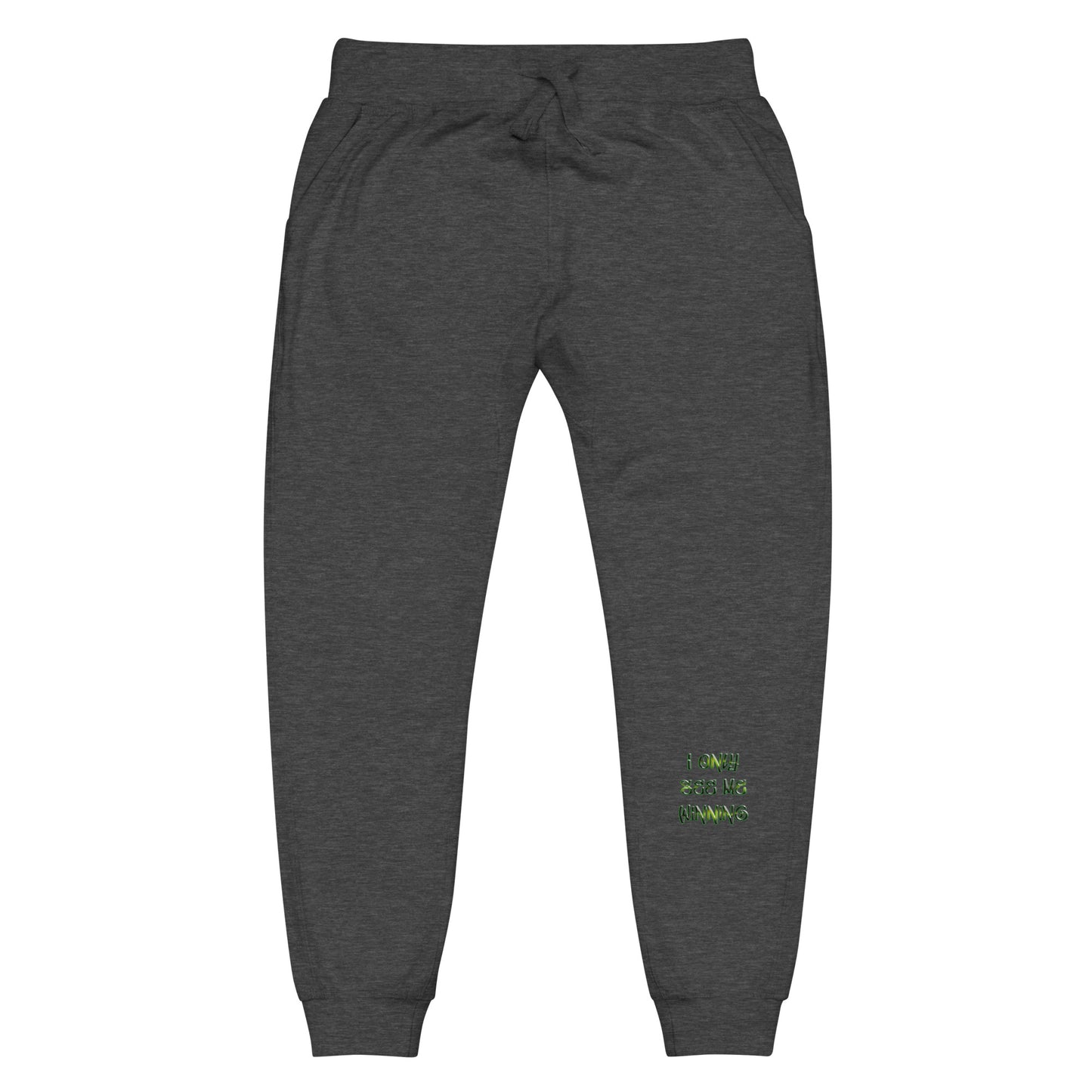 I only see me winning Unisex fleece sweatpants