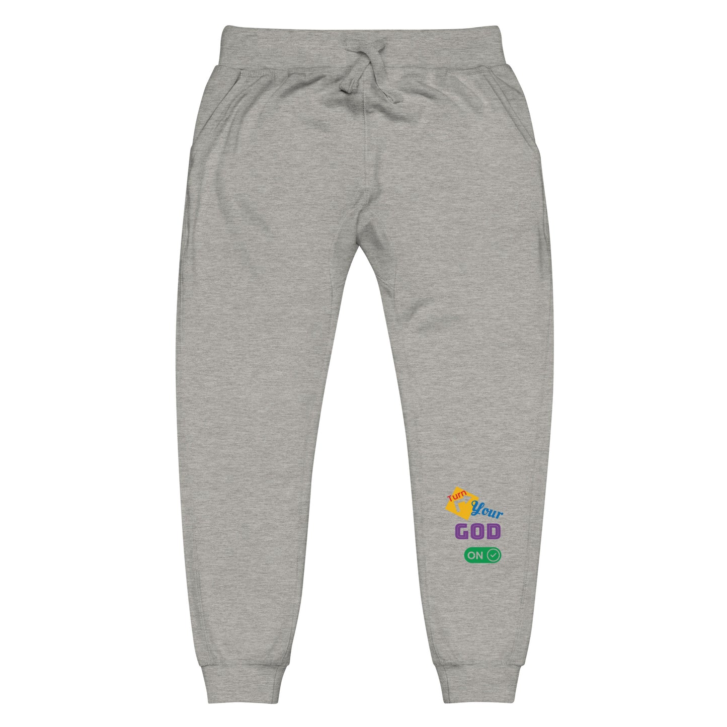 Turn your god on  fleece sweatpants